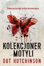Okładka - Kolekcjoner motyli - Dot Hutchison