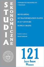 Okładka - Developing of Transportation Flows in 21st Century Supply Chains. SE 121 - Jacek Szołtysek