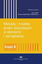 Okładka - Metody i modele analiz ilościowych w ekonomii i zarządzaniu. Część 8 - Jerzy Mika, Monika Miśkiewicz-Nawrocka