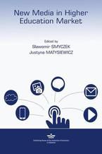 Okładka - New Media in higher education market - Sławomir Smyczek, Justyna Matysiewicz, Sławomir Smyczek