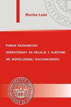 Pomiar ekonomiczny zorientowany na relacje z klientami we współczesnej rachunkowości