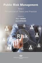 Okładka - Public Risk Management. Tome 1. Perspective of Theory and Practice - Piotr Tworek, Józef Myrczek