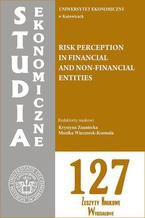 Okładka - Risk perception in financial and non-financial entities. SE 127 - Krystyna Znaniecka, Monika Wieczorek-Kosmala