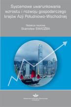 Okładka - Systemowe uwarunkowania wzrostu i rozwoju gospodarczego krajów Azji Południowo-Wschodniej - Stanisław Swadźba