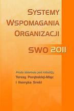 Okładka - Systemy wspomagania organizacji SWO 2011 - Henryk Sroka, Teresa Porębska-Miąc