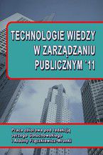 Okładka - Technologie wiedzy w zarządzaniu publicznym 11 - Aldona Frączkiewicz-Wronka, Jerzy Gołuchowski