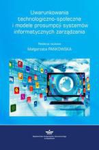 Okładka - Uwarunkowania technologiczno-społeczne i modele prosumpcji systemów informatycznych zarządzania - Małgorzata Pańkowska