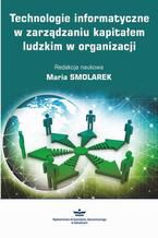 Technologie informatyczne w zarządzaniu kapitałem ludzkim w organizacji