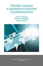 Okładka - Zjawiska i procesy w gospodarce światowej i jej podsystemach - Tadeusz Sporek, Sylwia Talar