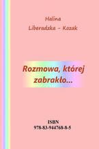 Okładka - Rozmowa, której zabrakło - Halina Liberadzka - Kozak