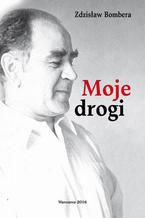 Okładka - Moje drogi - Zdzisław Bombera