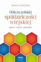 Okładka - Oblicza polskiej spółdzielczości wiejskiej. - geneza - rozwój - przyszłość - Marian G. Brodziński