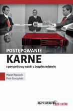 Okładka - Postępowanie karne z perspektywy nauki o bezpieczeństwie - Piotr Starzyński, Maciej Nawacki