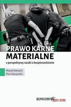 Okładka - Prawo karne materialne z perspektywy nauki o bezpieczeństwie - Piotr Starzyński, Maciej Nawacki