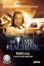 The Time Machine. Wehiku czasu w wersji do nauki angielskiego