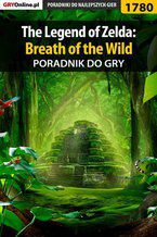 Okładka - The Legend of Zelda: Breath of the Wild - poradnik do gry - Damian Kubik, Grzegorz "Alban3k" Misztal