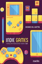 Okadka ksiki Indie games. Podrcznik niezalenego twrcy gier