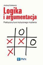 Okładka książki Logika i argumentacja. Praktyczny kurs krytycznego myślenia