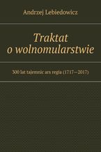 Okładka - Traktat o wolnomularstwie - Andrzej Lebiedowicz