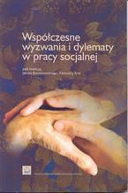 Okładka - Współczesne wyzwania i dylematy w pracy socjalnej - Jakub Bartoszewski, Kazimiera Król