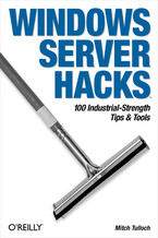 Windows Server Hacks. 100 Industrial-Strength Tips & Tools