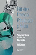 Okładka - Argumentacja, myślenie, działanie. Bibliotheca Philosophica 1(2016) - Janusz Maciaszek, Ryszard Kleszcz