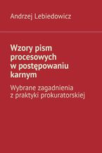 Okładka - Wzory pism procesowych w postępowaniu karnym - Andrzej Lebiedowicz