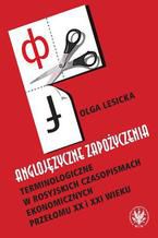 Okadka ksiki Anglojzyczne zapoyczenia terminologiczne w rosyjskich czasopismach ekonomicznych przeomu XX i XXI wieku