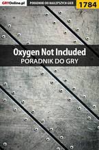 Okładka - Oxygen Not Included - poradnik do gry - Mateusz "mkozik" Kozik