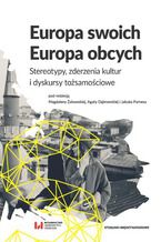 Okładka - Europa swoich, Europa obcych. Stereotypy, zderzenia kultur i dyskursy tożsamościowe - Magdalena Żakowska, Agata Dąbrowska, Jakub Parnes