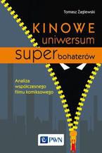 Okadka ksiki Kinowe uniwersum superbohaterw. Analiza wspczesnego filmu komiksowego