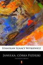 Okładka - Janulka, córka Fizdejki. Tragedia w 4 aktach - Stanisław Ignacy Witkiewicz