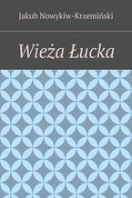 Okładka - Wieża Łucka - Jakub Nowykiw-Krzemiński