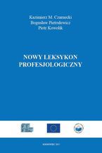 Okładka - Nowy leksykon profesjologiczny - Kazimierz M. Czarnecki, Bogusław Pietrulewicz, Piotr Kowolik (red.)