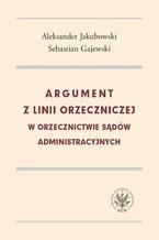 Argument z linii orzeczniczej w orzecznictwie sądów administracyjnych