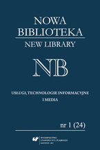 "Nowa Biblioteka. New Library. Usugi, Technologie Informacyjne i Media" 2017, nr 1 (24): Dziedzictwo materialne - biblioteki, muzea, stowarzyszenia