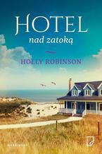 Okładka - Hotel nad zatoką - Holly Robinson
