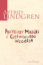 Okładka - Przygody Madiki z Czerwcowego Wzgórza - Astrid Lindgren