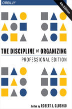 Okładka - The Discipline of Organizing: Professional Edition. 4th Edition - Robert J. Glushko