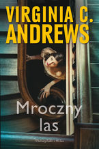 Okładka - Mroczny las - Virginia C. Andrews, Virginia C. Andrews