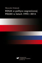 Okładka - Rosja w polityce zagranicznej Polski w latach 1992-2015 - Mieczysław Stolarczyk