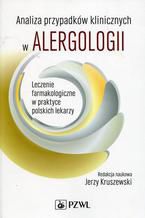 Analiza przypadków klinicznych w alergologii. Leczenie farmakologiczne w praktyce polskich lekarzy