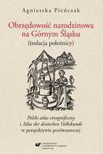Obrzdowo narodzinowa na Grnym lsku (izolacja poonicy). "Polski atlas etnograficzny" i "Atlas der deutschen Volkskunde" w perspektywie porwnawczej