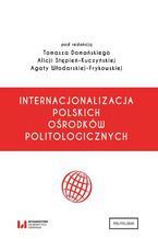 Okładka - Internacjonalizacja polskich ośrodków politologicznych - Tomasz Domański, Alicja Stępień-Kuczyńska, Agata Włodarska-Frykowska