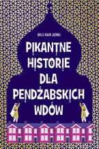 Okładka - Pikantne historie dla pendżabskich wdów - Balli Kaur Jaswal