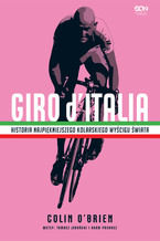 Okładka - Giro d'Italia. Historia najpiękniejszego wyścigu kolarskiego świata - Colin O'Brien