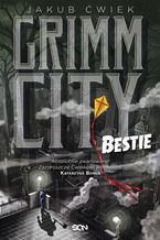 Okładka - Grimm City. Bestie - Jakub Ćwiek