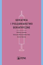 Okładka - Geriatria i pielęgniarstwo geriatryczne. Podręcznik dla studiów medycznych - Katarzyna Wieczorowska-Tobis, Dorota Talarska