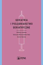 Okadka ksiki Geriatria i pielgniarstwo geriatryczne. Podrcznik dla studiw medycznych