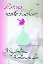 Okładka - Dlatego mnie kochasz - Magdalena Kołosowska